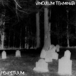 Vinculum Terminatii : Perpetuum Vinculum Terminatii : Perpetuum